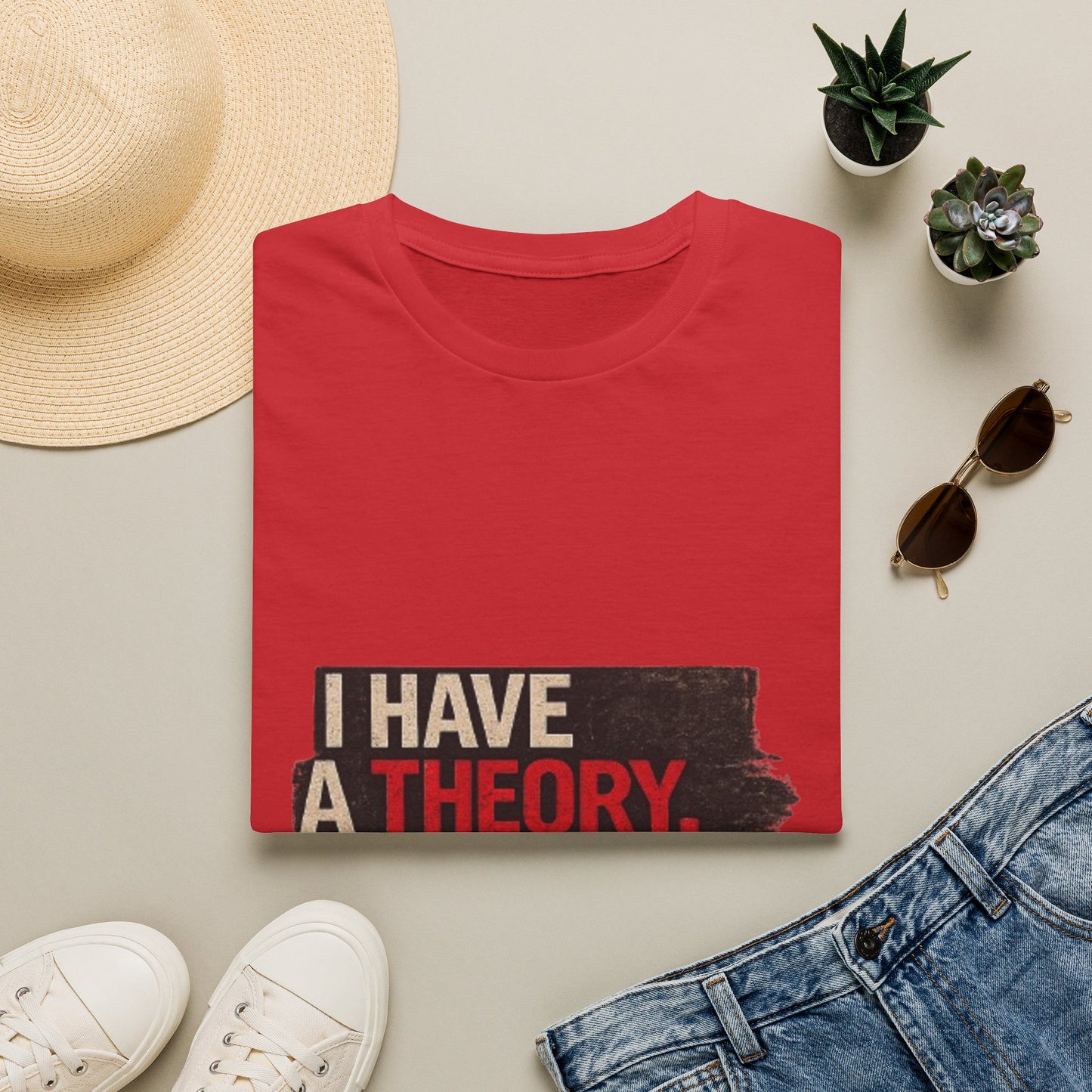 T-Shirt — "I Have a Theory" Funny Graphic Tee