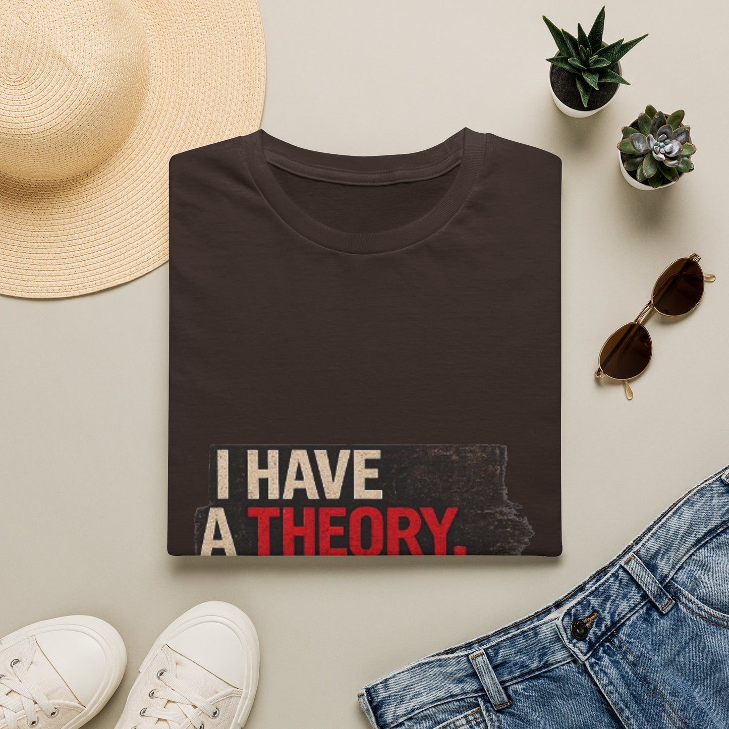 T-Shirt — "I Have a Theory" Funny Graphic Tee