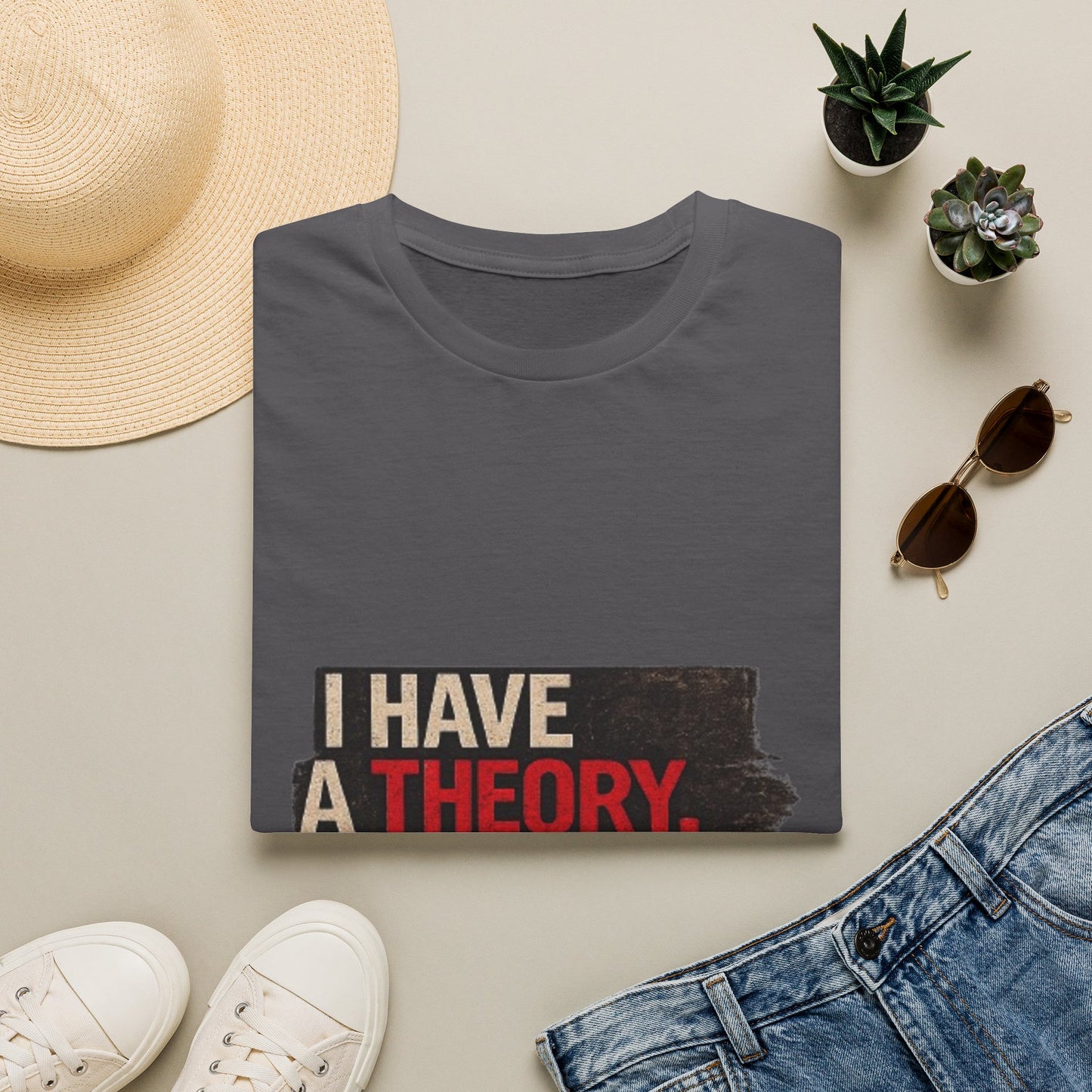 T-Shirt — "I Have a Theory" Funny Graphic Tee