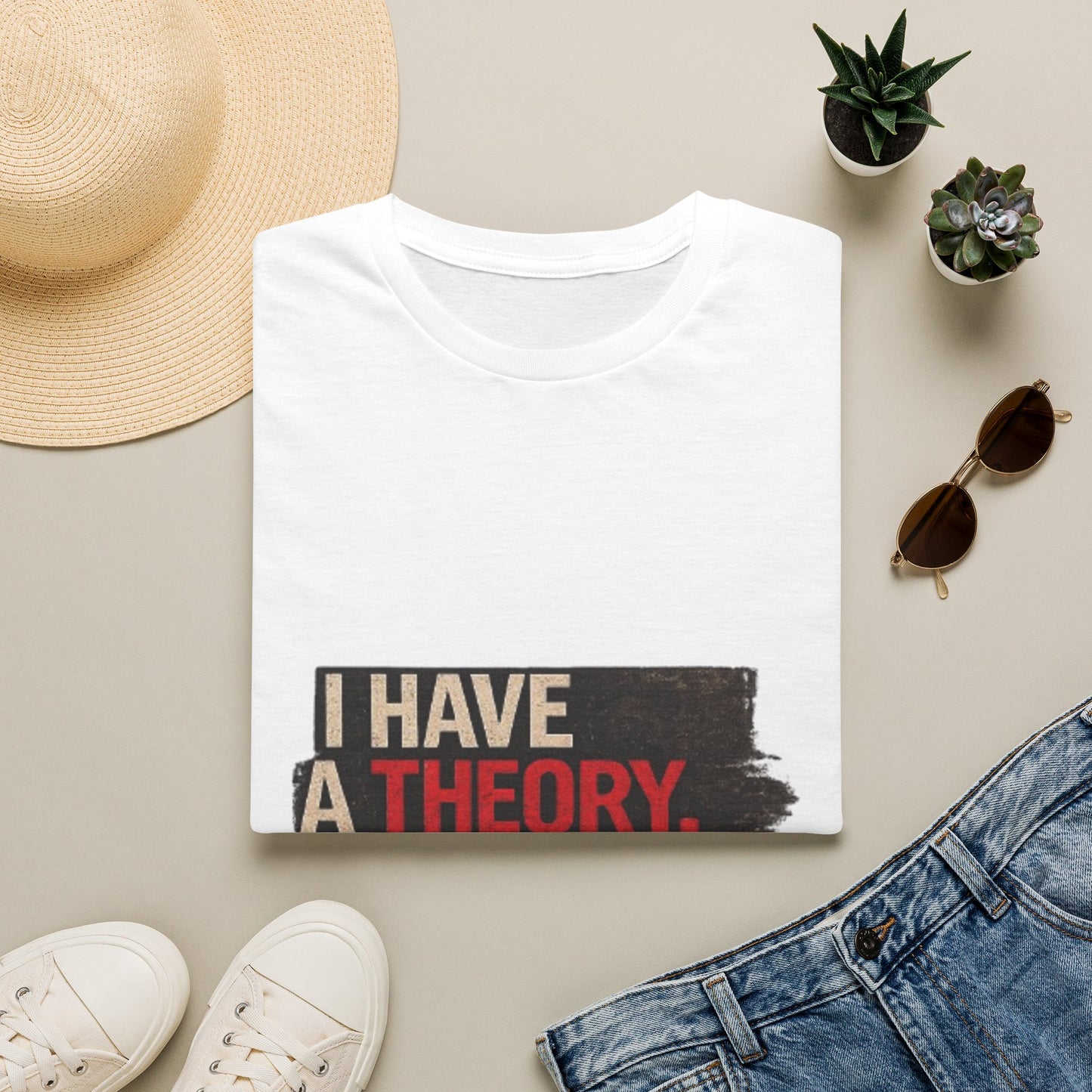 T-Shirt — "I Have a Theory" Funny Graphic Tee